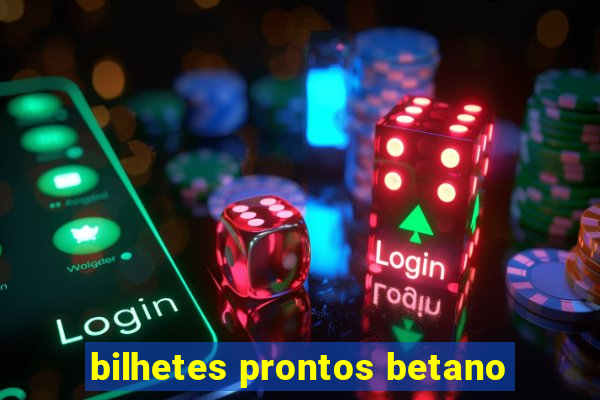 bilhetes prontos betano